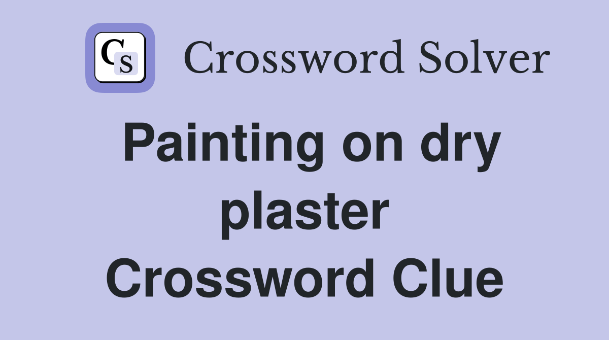 Painting on dry plaster Crossword Clue Answers Crossword Solver